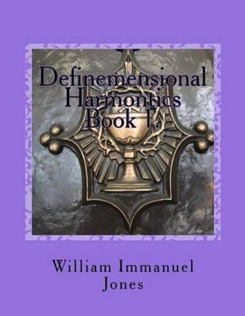 Definemensional Harmontics by William Immanuel Jones Jr