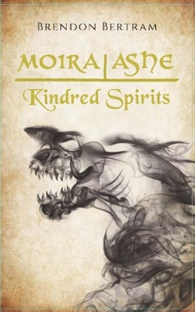 Moira Ashe: Kindred Spirits Brendon Bertram 9780995981256