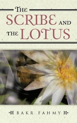 The Scribe and the Lotus by Bakr Fahmy
