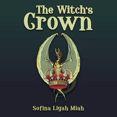 The Witch's Crown by Sofina Liyah Miah