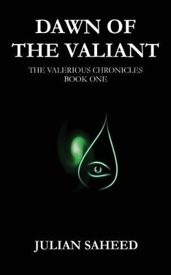 Dawn of the Valiant Julian Saheed 9781490986159