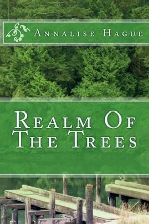 Realm Of The Trees Annalise Hague 9781514626719