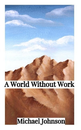 A World Without Work by Lindsey Johnson