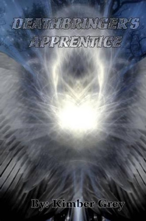 Deathbringer's Apprentice Kimber Grey 9781530208876