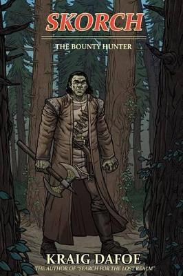 Skorch The Bounty Hunter by Kraig W Dafoe