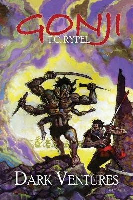 Gonji: Dark Ventures T C Rypel 9781479425457