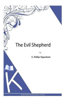 The Evil Shepherd E Phillips Oppenheim 9781493790203