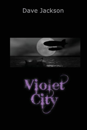 Violet City Dave Jackson 9781537554235