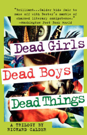 Dead Girls, Dead Boys, Dead Things Richard Calder 9780312180782