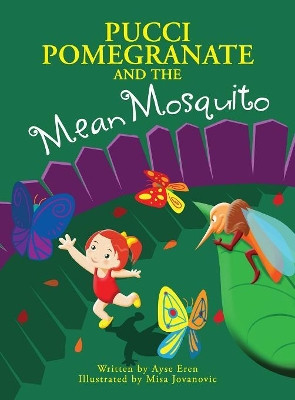 Pucci Pomegranate and the Mean Mosquito Ayse Eren 9781633082113