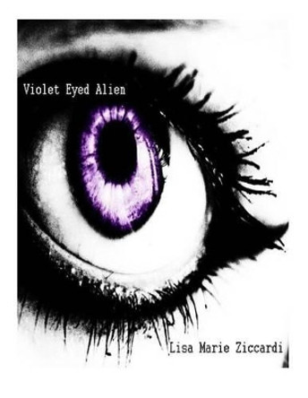 Violet Eyed Alien Lisa Marie Ziccardi 9781497361232