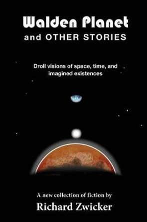 Walden Planet and Other Stories Richard Zwicker 9781530227969