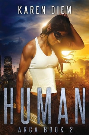 Human: Arca Book 2 Karen Diem 9780997574036