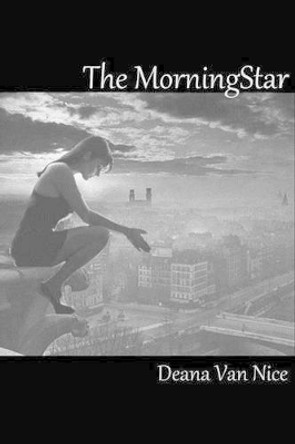 The MorningStar by Deana C Van Nice
