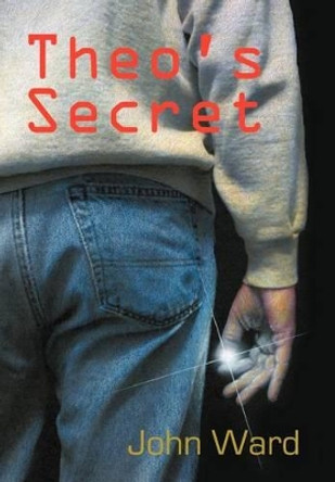 Theo's Secret John Ward (University of Edinburgh UK) 9781477256534