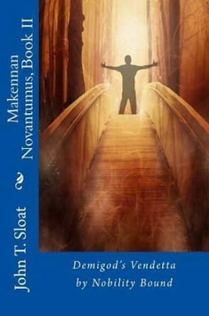 Makennan Novantumus, Book II: Demigod's Vendetta by Nobility Bound Braith Maxwell 9781511981125