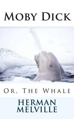 Moby Dick: Or, The Whale Herman Melville 9781494202170