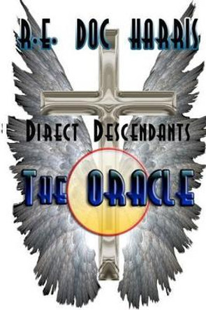 Direct Descendants -- The Oracle Robert E Harris Jr 9781484149300