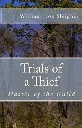 Trials of a Thief by William Von Sleigher