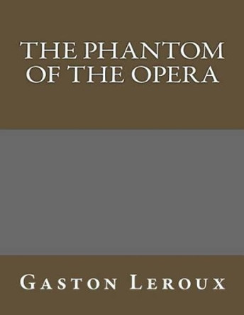 The Phantom of the Opera Richard S Hartmetz 9781497372733