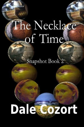 Snapshot II: The Necklace of Time Dale Cozort 9781074343804