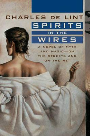 Spirits in the Wires Charles De Lint 9780312869717