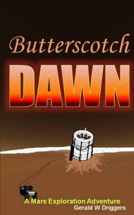 Butterscotch Dawn Gerald W Driggers 9781511999885
