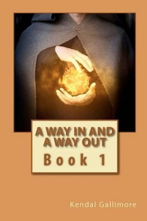 A Way in and A Way Out Kendal Gallimore 9781481903110