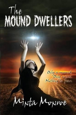 The Mound Dwellers Minta Monroe 9781484172490