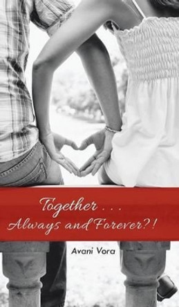 Together . . . Always and Forever?! Avani Vora 9781482838282