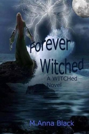 Forever WITCHed M Anna Black 9781495970955