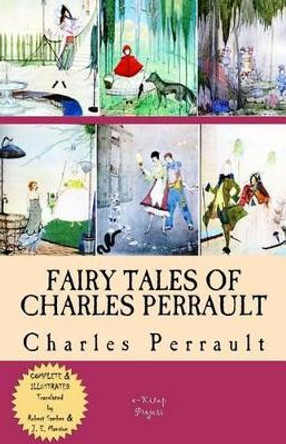Fairy Tales of Charles Perrault: [Complete & Illustrated] Robert Samber 9781514652640