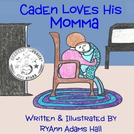 Caden Loves His Momma Ryann Adams Hall 9781492971931