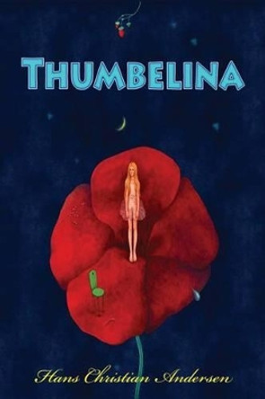 Thumbelina Hans Christian Andersen 9781530541676