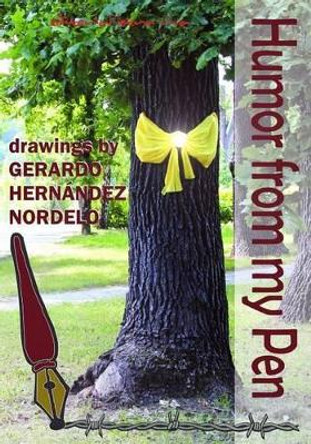 Humor from my Pen by Gerardo Hernandez Nordelo