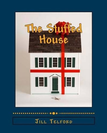 The Stuffed House Jill Telford 9781484182314