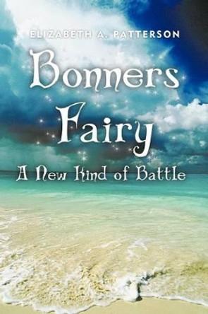 A New Kind of Battle: A Bonners Fairy Novel Elizabeth A Patterson 9781475901436