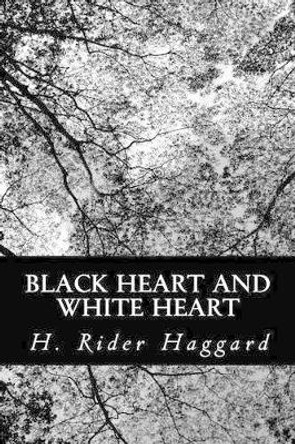 Black Heart and White Heart Sir H Rider Haggard 9781481917803