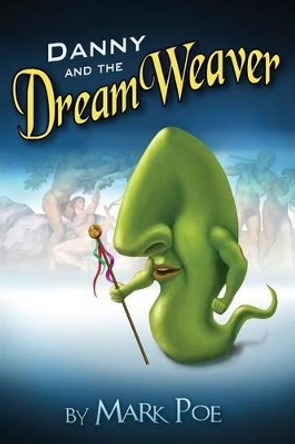 Danny and the DreamWeaver by Mark Poe