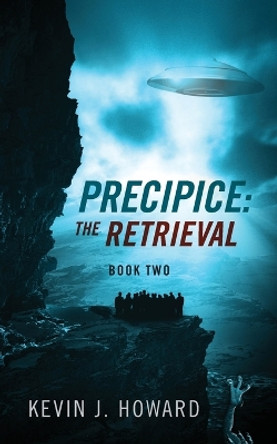 Precipice: The Retrieval - Book Two Kevin J Howard 9781478707646