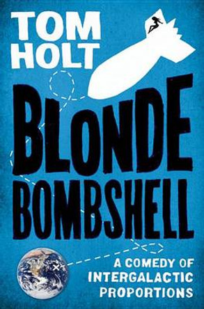 Blonde Bombshell Tom Holt 9780316086998