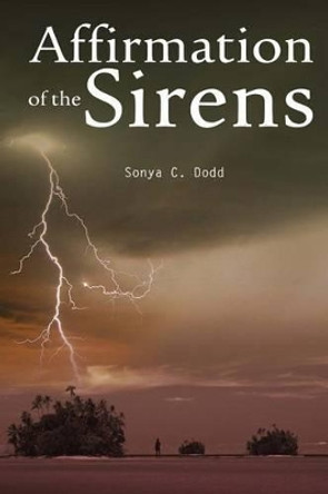 Affirmation of the Sirens: A sequel to Echo of a Siren Sonya C Dodd 9781492130086