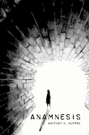 Anamnesis by Whitney H Murphy