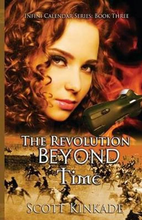 The Revolution Beyond Time Scott Kinkade 9781492983521