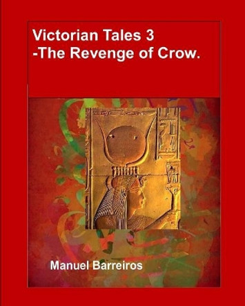 Victorian Tales 3 - The Revenge of Crow Manuel Barreiros 9781090111449