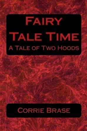 Fairy Tale Time: A Tale of Two Hoods Corrie Brase 9781481923316