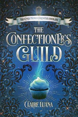 The Confectioner's Guild by Claire Luana
