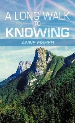 A Long Walk to Knowing Anne Fisher 9781475909845
