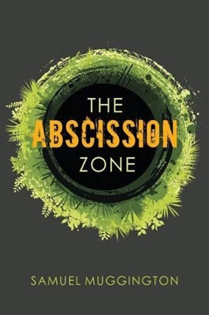 The Abscission Zone Samuel Muggington 9781537593890