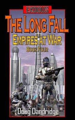 Exodus: Empires at War: Book 4: The Long Fall Doug Dandridge 9781492990543